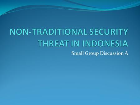 Small Group Discussion A. Group Members.. Drg. Arwita Dr. Harianto, Sp.OK Adli Abudllah Hendra Wirawan, SIk. Eko Suprihanto, SIk.