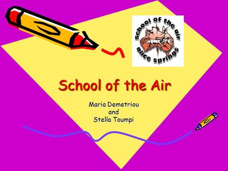 School of the Air Maria Demetriou and Stella Toumpi.