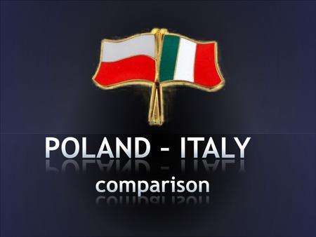 Poland, as Italy is located by the sea. The Baltic Sea is located in North of Poland.