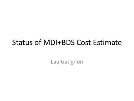 Status of MDI+BDS Cost Estimate Lau Gatignon. Summary ItemkCHFComments 4 QD0 magnets1340But replaceable item! IP feedback system610Preliminary Pre-alignment.