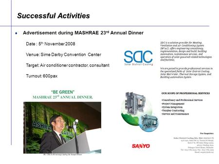 FY08 Competitor Analysis, Malaysia Successful Activities Advertisement during MASHRAE 23 rd Annual Dinner Date : 5 th November 2008 Venue: Sime Darby Convention.