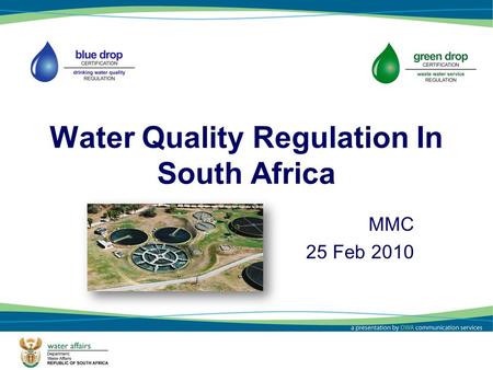 1 Water Quality Regulation In South Africa MMC 25 Feb 2010.