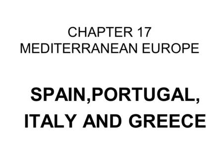 CHAPTER 17 MEDITERRANEAN EUROPE