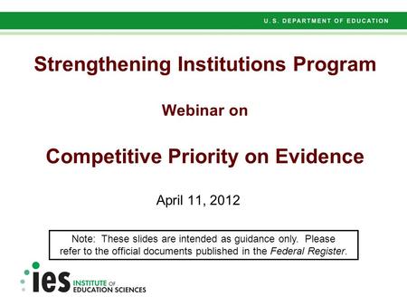 Preliminary Results – Not for Citation Strengthening Institutions Program Webinar on Competitive Priority on Evidence April 11, 2012 Note: These slides.