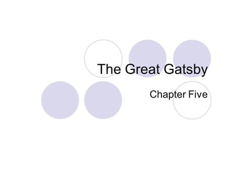 The Great Gatsby Chapter Five. Learning Objectives Understand the importance of rain in this chapter and how it is a metaphor for emotional release Think.