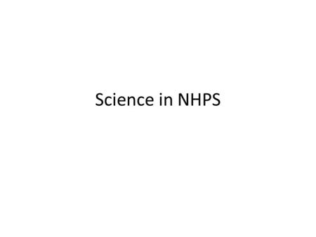 Science in NHPS. Science Teacher Day MS 8:00-9:00 – Important announcements/ideas/dates – Overview of last year, student learning results – Discussion.