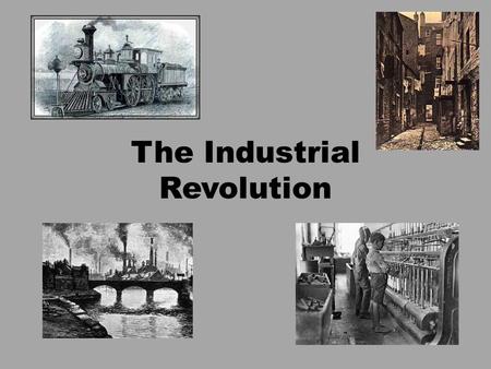 The Industrial Revolution. Introduction Unlike the French Revolution, the industrial Revolution was economic, having to do with the production of wealth,