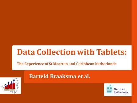 Barteld Braaksma et al. Data Collection with Tablets: The Experience of St Maarten and Caribbean Netherlands.