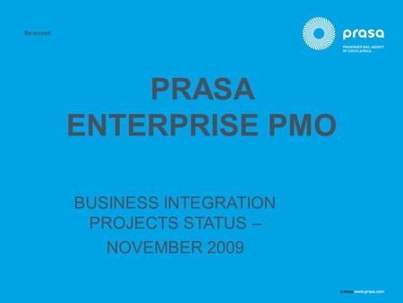 PRASA ENTERPRISE PMO BUSINESS INTEGRATION PROJECTS STATUS – NOVEMBER 2009.