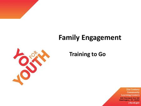 Family Engagement Training to Go. Objectives Create a family-friendly environment Send a clear message that family involvement is welcome Actively reach.