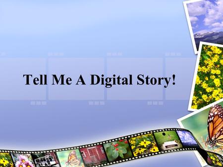 Tell Me A Digital Story!.