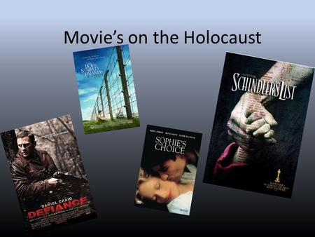 Movie’s on the Holocaust. Why do you think these 5 are more popular then the rest of the holocaust movies?