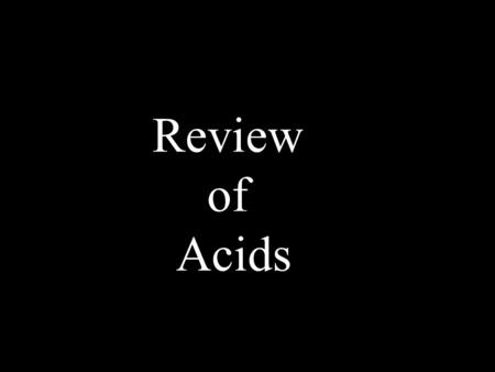 Review of Acids. HClStrong Acid HCl  H + + Cl -0.10 M pH = -Log[H + ] =1.0 No ICE HFWeak Acid HF ⇌ H + + F - I0.10 M00 CxxxCxxx E0.10 - xxx small Ka.