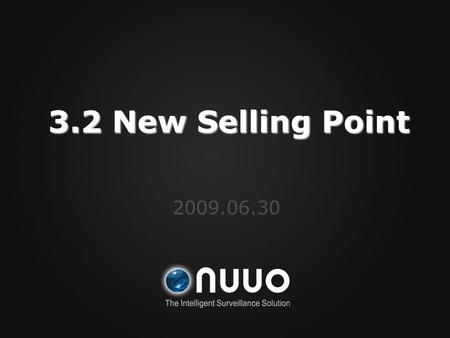 3.2 New Selling Point 2009.06.30. New Feature Remote Live Stream Profile Remote Live Stream Profile Transcode Recording Transcode Recording Digital WaterMark.