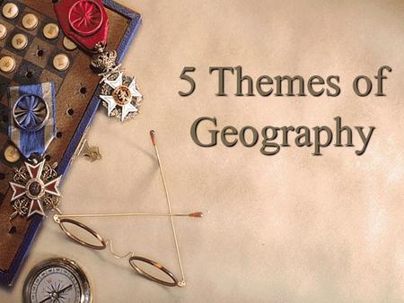 5 Themes of Geography.