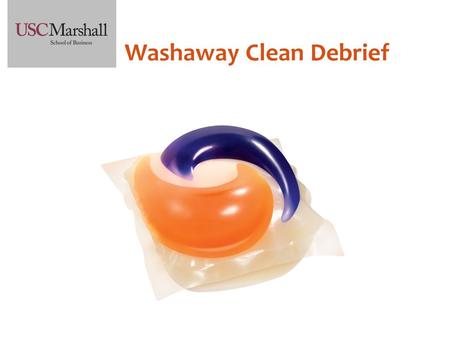 Washaway Clean Debrief. This case is an opportunity to practice your critical thinking skills by gathering information from a variety of sources, synthesizing.