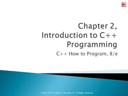 C++ How to Program, 8/e ©1992-2012 by Pearson Education, Inc. All Rights Reserved.