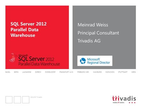 2012 © Trivadis BASEL BERN LAUSANNE ZÜRICH DÜSSELDORF FRANKFURT A.M. FREIBURG I.BR. HAMBURG MÜNCHEN STUTTGART WIEN SQL Server 2012 Parallel Data Warehouse.