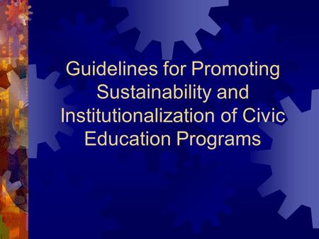 Guidelines for Promoting Sustainability and Institutionalization of Civic Education Programs.