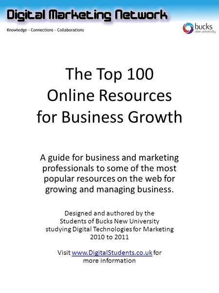 The Top 100 Online Resources for Business Growth A guide for business and marketing professionals to some of the most popular resources on the web for.