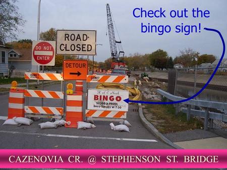 Check out the bingo sign! CAZENOVIA STEPHENSON ST. BRIDGE.