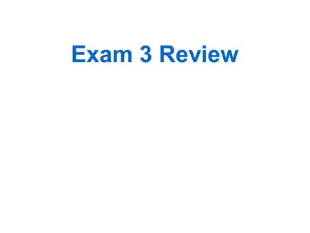 Exam 3 Review. Outline 1.Exam logistics 2.Quiz 13 Discussion 3.Exam Review.