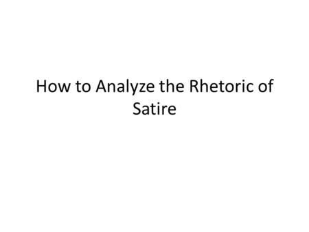 How to Analyze the Rhetoric of Satire