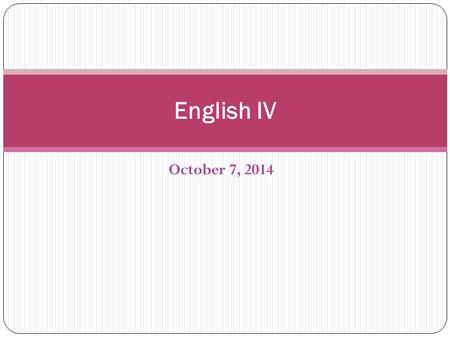 October 7, 2014 English IV. Bell-Ringer Identify and correct the mistakes. You probably recognize Miss Piggy, big bird, and Oscar the Grouch, but do you.