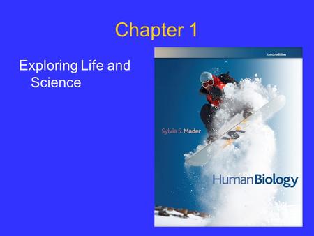 Chapter 1 Exploring Life and Science. What characteristics are shared by living organisms? 1.Organized from the atom to the biosphere 2.Maintain a relatively.