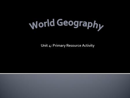 Unit 4: Primary Resource Activity.  Resource: Available assets, or sources of wealth, that benefit and fulfill the needs of a community.  They are the.