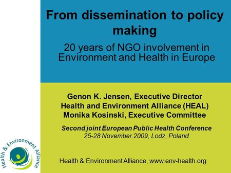 Health & Environment Alliance, www.env-health.org From dissemination to policy making 20 years of NGO involvement in Environment and Health in Europe Second.