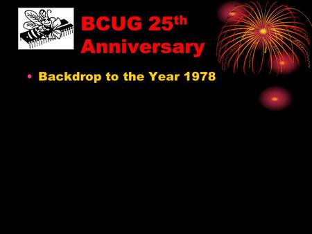 BCUG 25 th Anniversary Backdrop to the Year 1978.