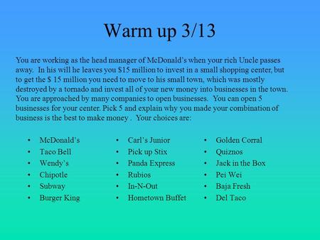 Warm up 3/13 McDonald’s Taco Bell Wendy’s Chipotle Subway Burger King Carl’s Junior Pick up Stix Panda Express Rubios In-N-Out Hometown Buffet Golden Corral.