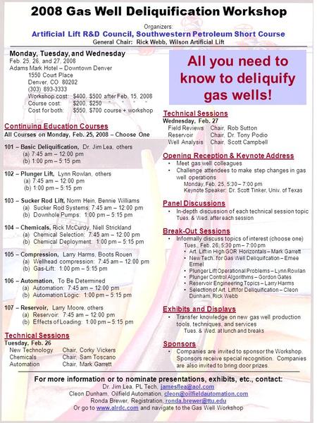 2008 Gas Well Deliquification Workshop Organizers: Artificial Lift R&D Council, Southwestern Petroleum Short Course General Chair: Rick Webb, Wilson Artificial.