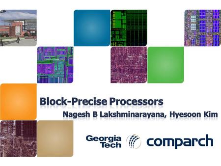 |Processors designed for low power |Architectural state is correct at basic block granularity rather than instruction granularity 2.