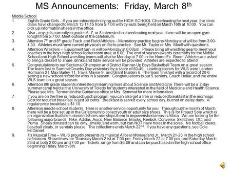 MS Announcements: Friday, March 8 th Middle School 1.Eighth Grade Girls - If you are interested in trying out for HIGH SCHOOL Cheerleading for next year,