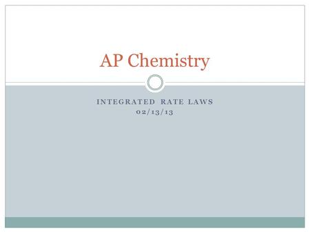 Integrated Rate Laws 02/13/13