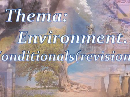 Objectives: - Enrich students knowledge about environmental problems; - to develop students reading, listening and speaking skills; - to develop creative.