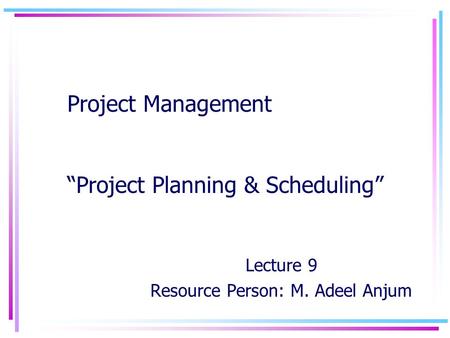 Project Management “Project Planning & Scheduling”