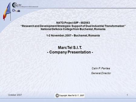 October 20071 MarcTel S.I.T. - Company Presentation - NATO Project SfP - 982063 “Research and Development Strategies: Support of Dual Industrial Transformation”