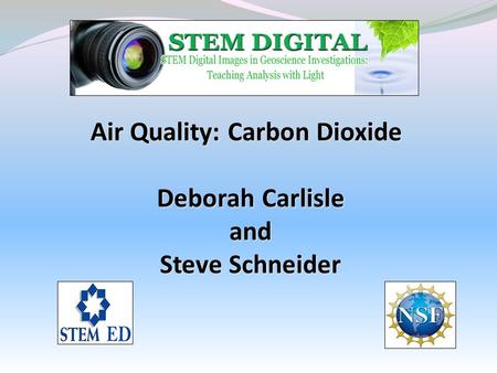 Air Quality: Carbon Dioxide Deborah Carlisle and Steve Schneider.