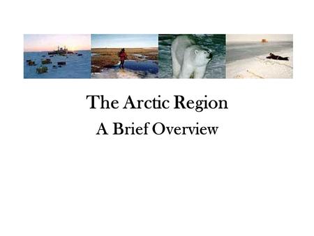 The Arctic Region A Brief Overview