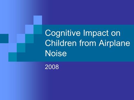 Cognitive Impact on Children from Airplane Noise 2008.