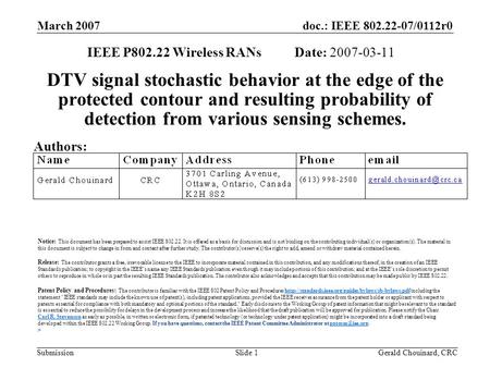 Doc.: IEEE 802.22-07/0112r0 Submission March 2007 Gerald Chouinard, CRCSlide 1 DTV signal stochastic behavior at the edge of the protected contour and.