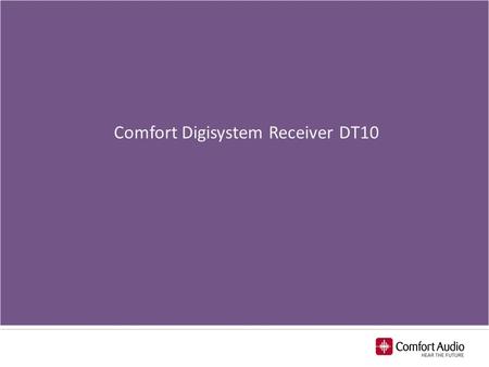 Comfort Digisystem Receiver DT10. Introducing the world’s first! With the Comfort Digisystem Receiver DT10 the Comfort Digisystem’s line of receiver is.