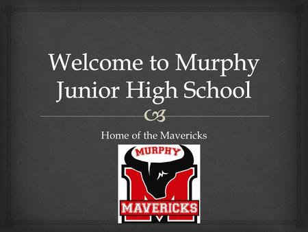 Home of the Mavericks.   School Hours: 8:00 am – 3:00 pm  Students line up outside Door 19 and 20. Let in at 7:52 am. Students line up inside during.