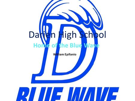 Darien High School Home of the Blue Wave William Epifanio.