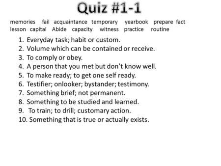 Memories fail acquaintance temporary yearbook prepare fact lesson capital Abide capacity witness practice routine 1.Everyday task; habit or custom. 2.Volume.