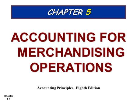 ACCOUNTING FOR MERCHANDISING OPERATIONS