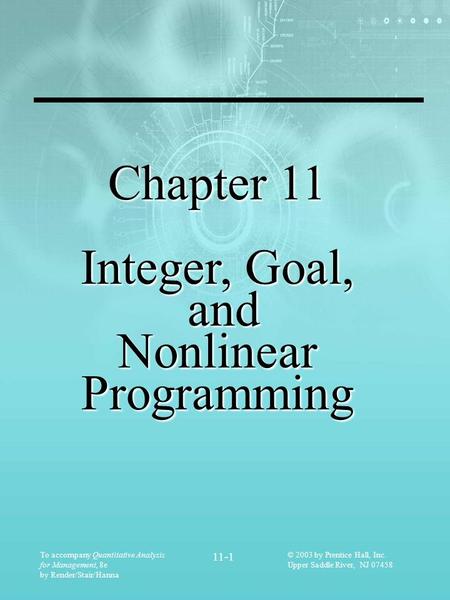 To accompany Quantitative Analysis for Management, 8e by Render/Stair/Hanna 11-1 © 2003 by Prentice Hall, Inc. Upper Saddle River, NJ 07458 Chapter 11.